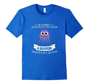 Be Yourself Jellyfish T-Shirt Funny Cute Zoo Animal Shark