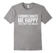 Farming Makes Me Happy You Not So Much Cool Funny T-Shirt