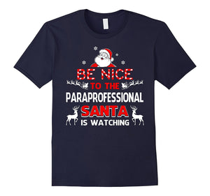 Be Nice To The Paraprofessional Santa Is Watching- Paraprofe