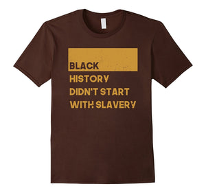 Black History Didn'T Start With Slavery Tee, Shirt