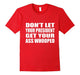 Don'T Let Your President Get Your Ass Whooped T-Shirt