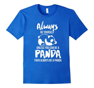 Always Be Yourself Unless You Can Be A Panda Gift T-Shirt