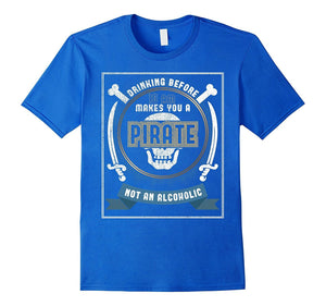Drinking Before 10 Am Makes You Pirate Boat Captain Shirt