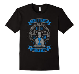 Engineer Solving Problems Funny Engineering T-Shirt