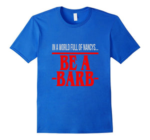 Be A Barb T-Shirt