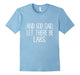 And God Said, Let There Be Labs. Labrador Love T Shirt