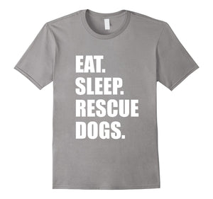 Eat Sleep Rescue Dogs Cute Rescue Love T-Shirt