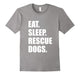 Eat Sleep Rescue Dogs Cute Rescue Love T-Shirt