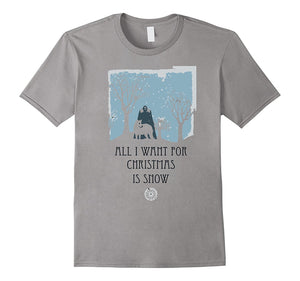 All I Want For Christmas Is Snow T-Shirt