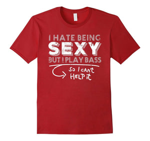 Bass T Shirt I'M Sexy I Can'T Help It Bass Player Gift