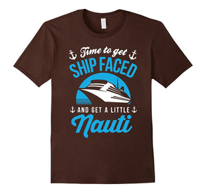 Cruise Shirt - Cruise Time To Get Ship Faced Shirt