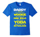 Dad - You Are My Super Star Hero T Shirt Wars