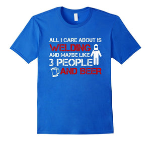 All I Care About Is Welding And Beer Welders T Shirts