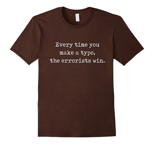 Every Time You Make A Typo, The Errorists Win T-Shirt