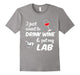 I Just Want To Drink Wine & Pet My Lab Funny Dog Lover T-Shirt