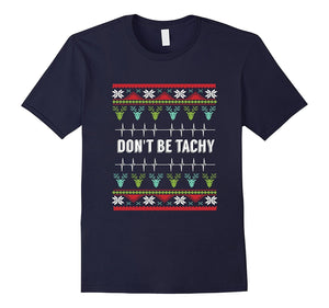Don'T Be Tachy Funny Nurses Gift T-Shirt