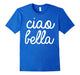 Ciao Bella T Shirt Italian Greeting Tee