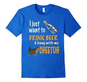 Drink Beer & Hang With My Cheetoh Cat T-Shirt