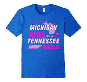 Copy Of Just A Michigan Girl In A Tennessee World T-Shirt