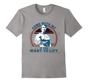 Come With Me Lift Weightlifting Lifting Muscles -Tshirt