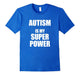 Autism Is My Superpower (Jc) T-Shirt