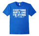 Everything Hurts And I'M Dying, But I Love It - Runners Shir