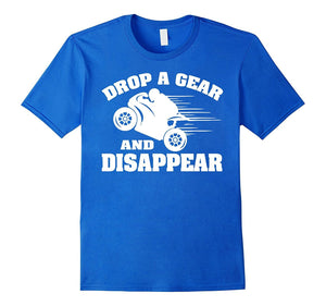 Drop A Gear & Disappear Funny Motorbike T Shirt