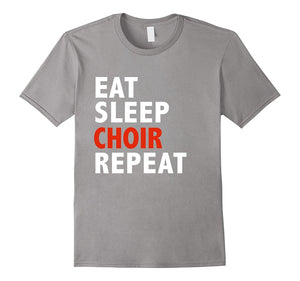 Eat Sleep Choir Repeat Funny Shirt Glee Club Singing Singer