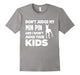 Don'T Judge My Min Pin & I Won'T Judge Your Kids T-Shirt