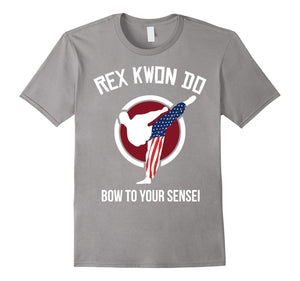 Dynamite Shirt Rex Kwon Do Bow To Your Front Design
