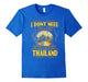 I Do Not Need Therapy I Just Need To Go To Thailand Tshirt
