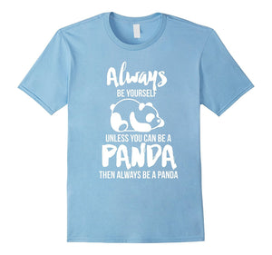Always Be Yourself Unless You Can Be A Panda Gift T-Shirt