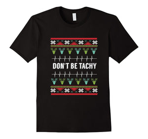 Don'T Be Tachy Funny Nurses Gift T-Shirt