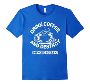 Drink Coffee And Destroy Bouncing Souls T- Shirt