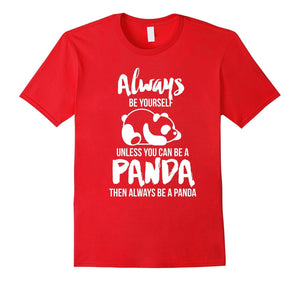 Always Be Yourself Unless You Can Be A Panda Gift T-Shirt