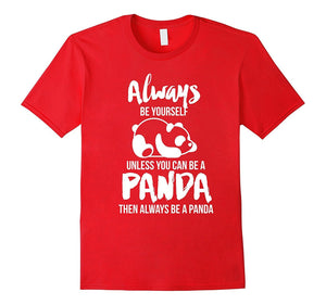 Always Be Yourself Unless You Can Be A Panda Gift T-Shirt