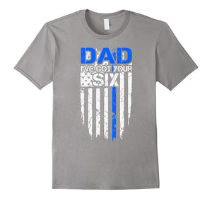 Dad I'Ve Got Your Six Tshirt
