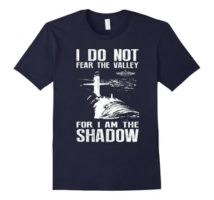I Do Not Fear The Valley For I Am The Shadow Tshirt