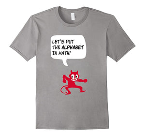 And Then Satan Said: Let'S Put The Alphabet In Math! T-Shirt