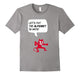 And Then Satan Said: Let'S Put The Alphabet In Math! T-Shirt