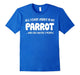 All I Care About Is My Parrot & Like Maybe 3 People T-Shirts