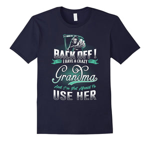 Back Off I Have A Crazy Grandma Tee