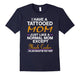 I Have A Tattooed Mom Funny Tshirt - Mother'S Day Gift Shirt