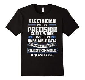Electrician T-Shirt - We Do Precision Guess Work Shirt