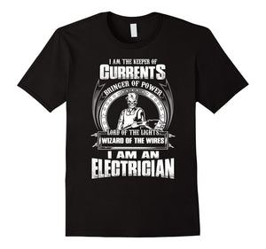 Electrician T-Shirt , I Am The Keeper Of Currents Bringer Of...