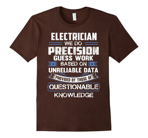 Electrician T-Shirt - We Do Precision Guess Work Shirt