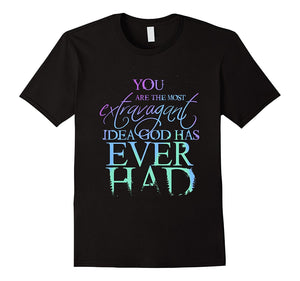 Extravagant Idea: You Are T-Shirt