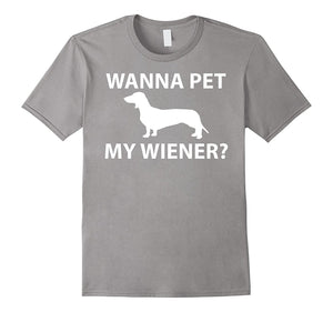 Dachshund Wiener Dog Wanna Pet My Wiener Funny Shirt