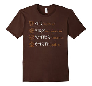 Air Moves Us Fire Transforms Us Water Shapes Us Tshirt