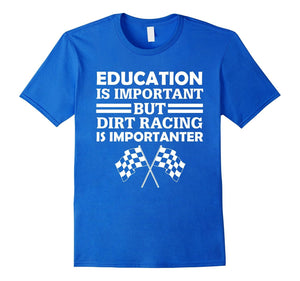 Education Is Important But Dirt Racing Is Importanter Funny Checkered Flags T-Shirt
